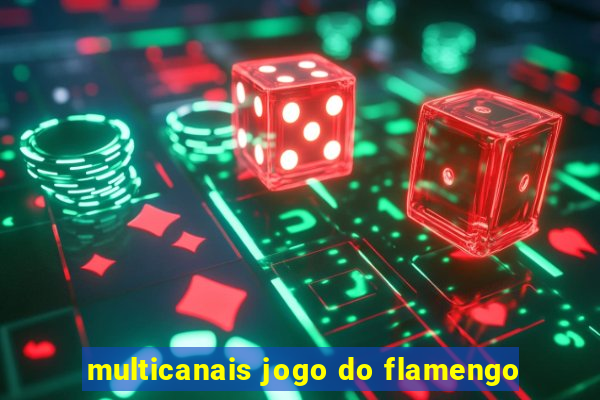 multicanais jogo do flamengo